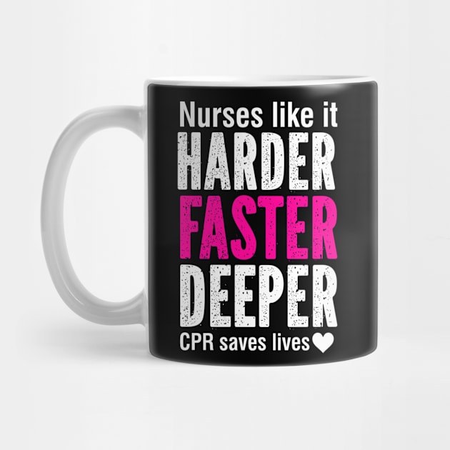 Nurses Like It Harder, Faster, Deeper. CPR Saves Lives. by SimonL